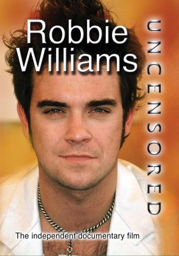Robbie Williams Uncensored [DVD]