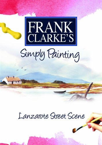 Frank Clarke's Simply Painting: Lanzarote Street Scene [DVD]