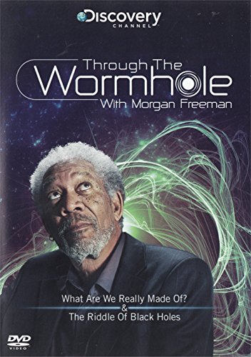 Through The Wormhole With Morgan Freeman - What Are We Really Made Of & The Riddle Of Black Holes (2010) [DVD]